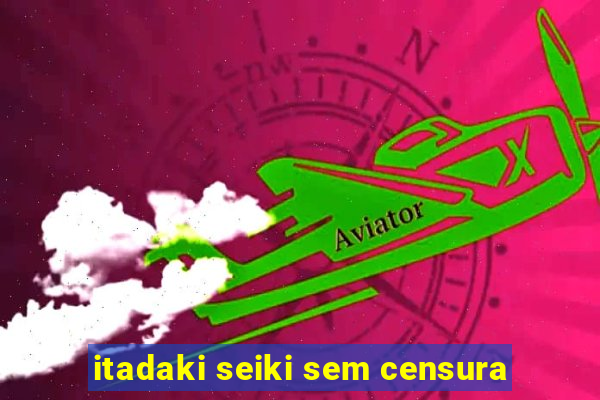 itadaki seiki sem censura