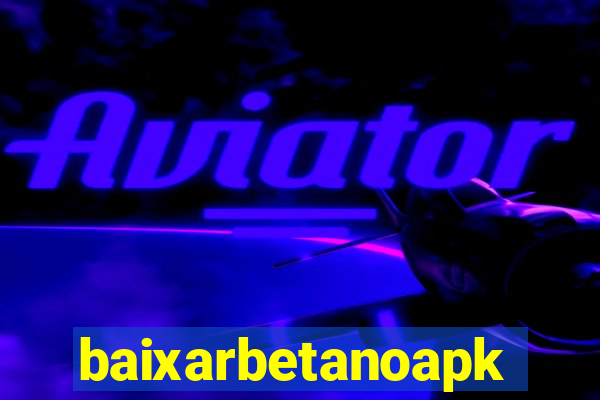 baixarbetanoapk