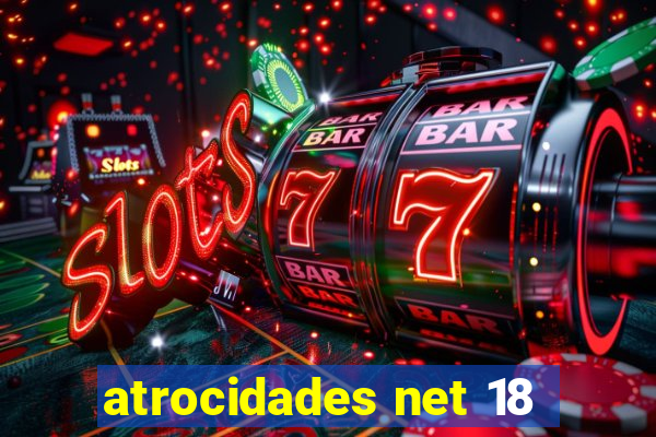 atrocidades net 18