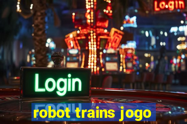 robot trains jogo