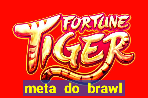 meta do brawl stars 2024