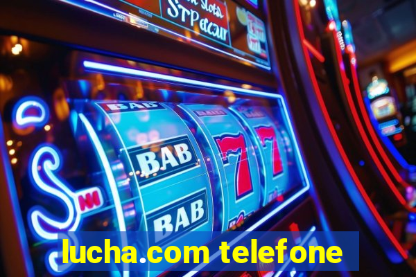 lucha.com telefone