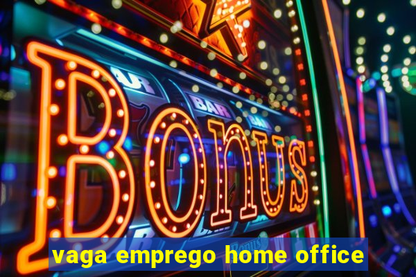 vaga emprego home office