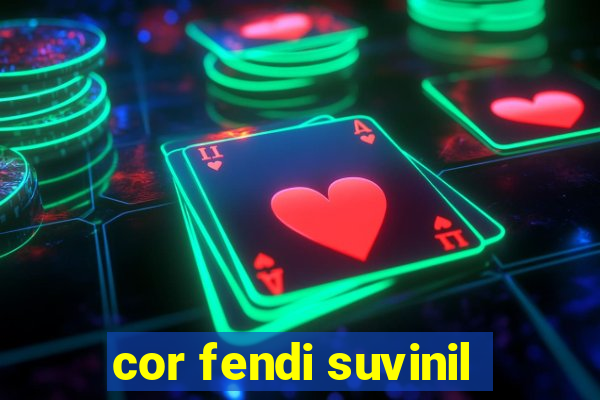 cor fendi suvinil