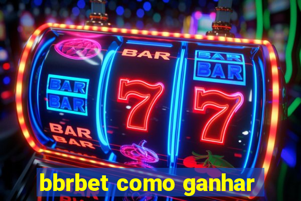 bbrbet como ganhar