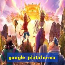 google plataforma de jogos