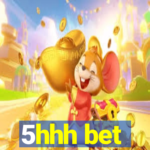 5hhh bet