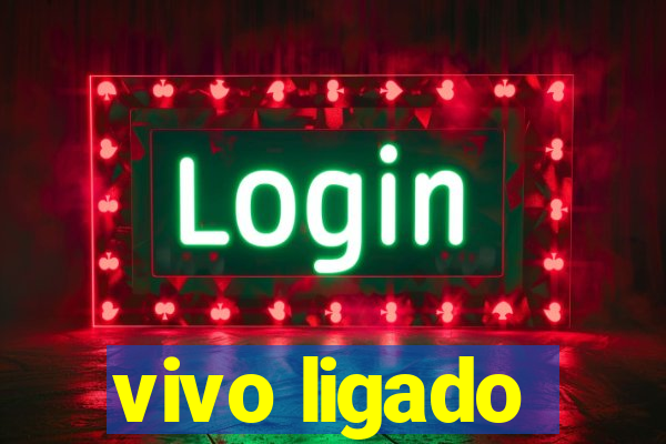 vivo ligado