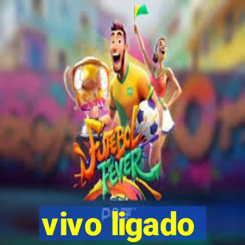 vivo ligado