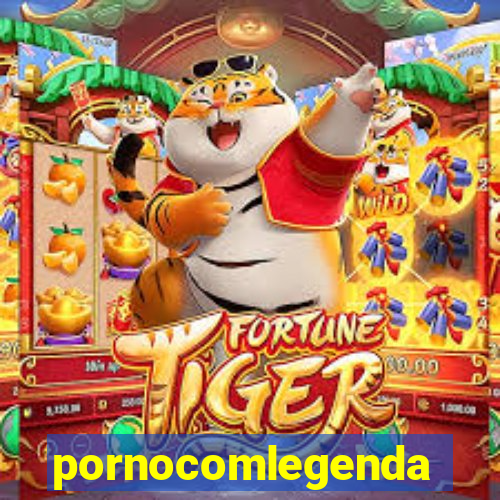 pornocomlegenda