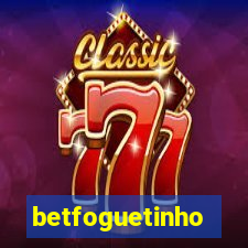 betfoguetinho