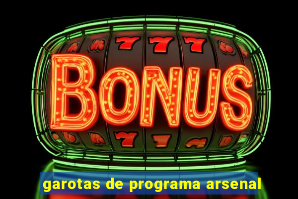 garotas de programa arsenal