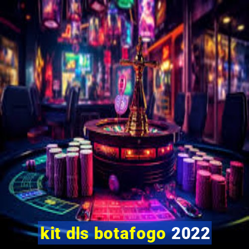 kit dls botafogo 2022