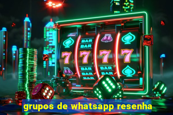 grupos de whatsapp resenha