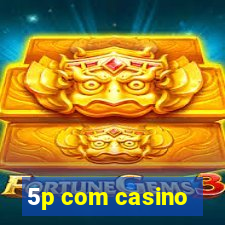 5p com casino