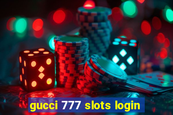 gucci 777 slots login