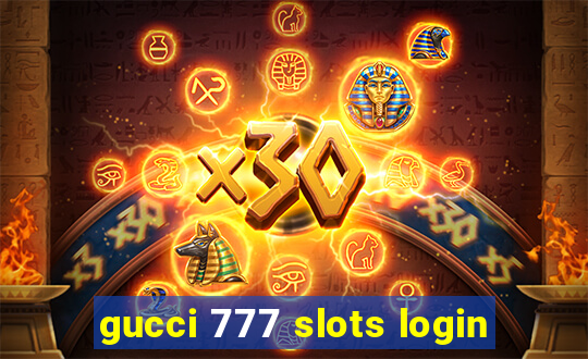 gucci 777 slots login