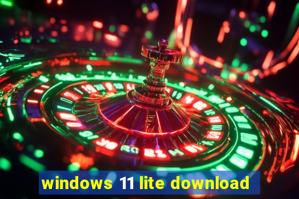 windows 11 lite download