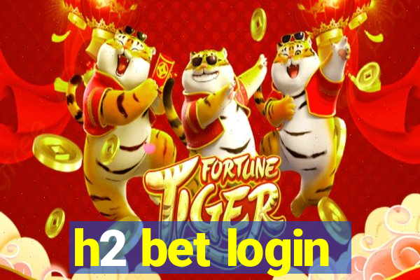 h2 bet login