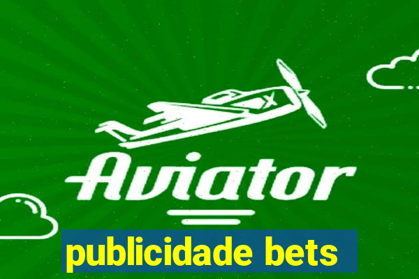 publicidade bets