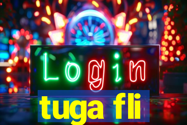 tuga fli