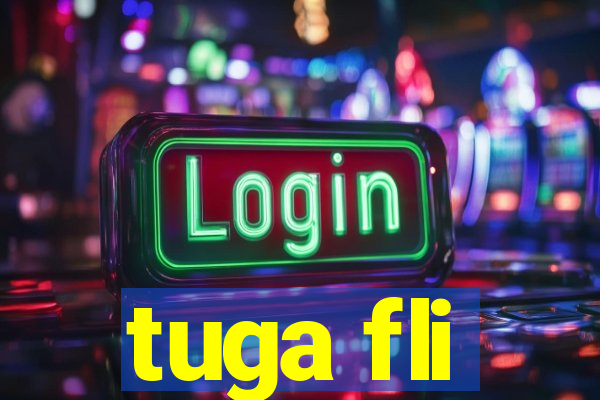 tuga fli