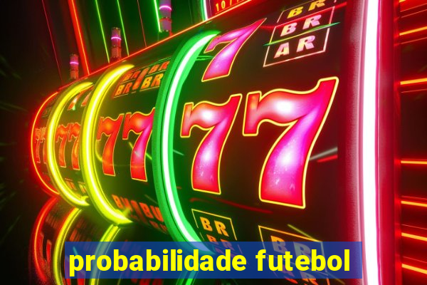 probabilidade futebol