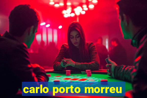 carlo porto morreu