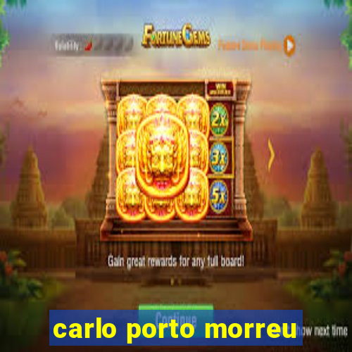 carlo porto morreu