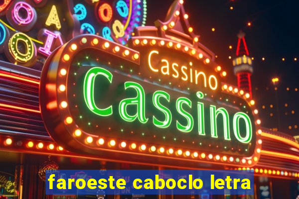 faroeste caboclo letra