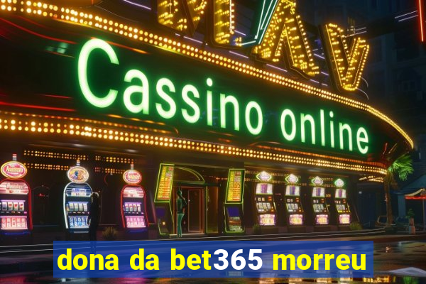 dona da bet365 morreu