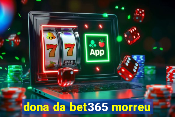 dona da bet365 morreu