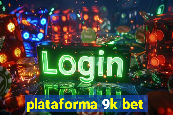 plataforma 9k bet