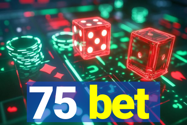 75 bet