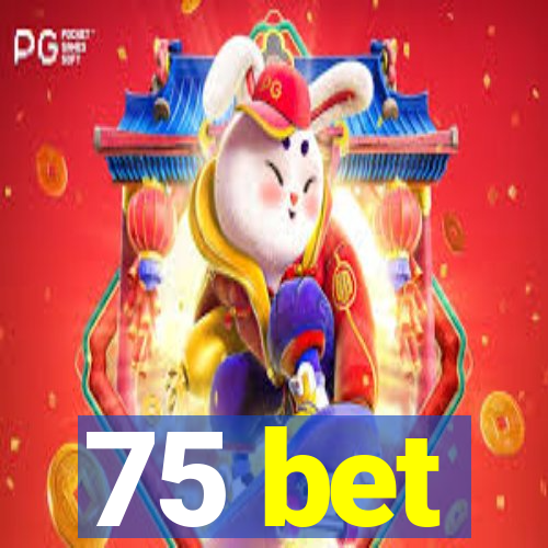 75 bet