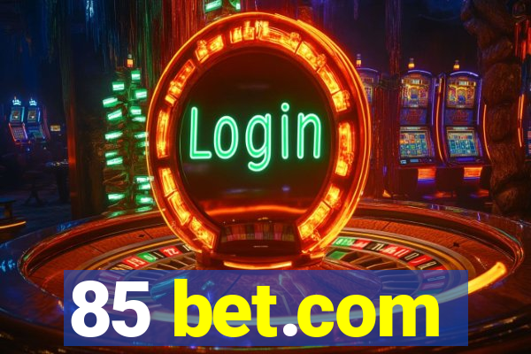 85 bet.com