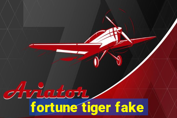 fortune tiger fake