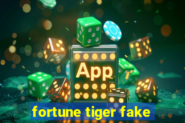 fortune tiger fake