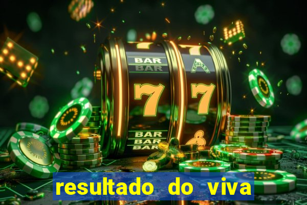 resultado do viva sorte de hoje, domingo