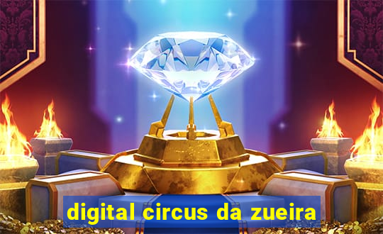 digital circus da zueira