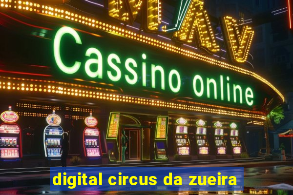 digital circus da zueira