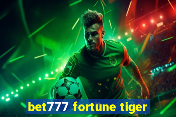 bet777 fortune tiger