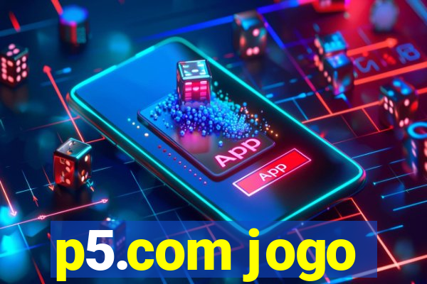 p5.com jogo