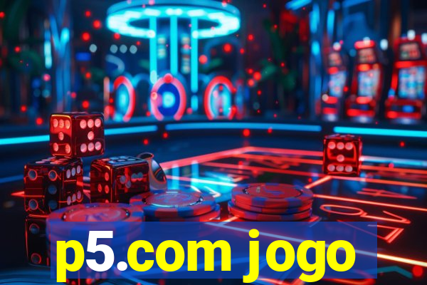 p5.com jogo