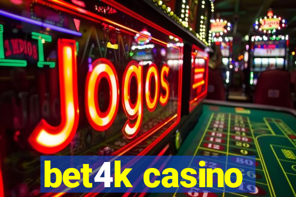 bet4k casino