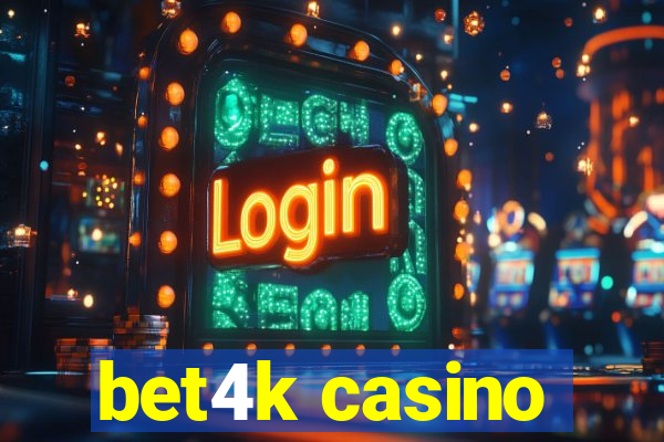 bet4k casino