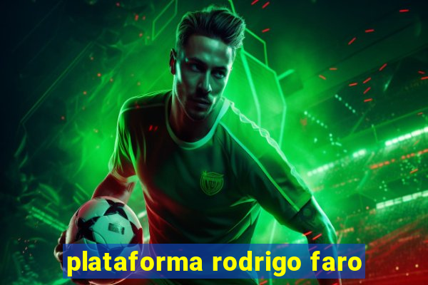 plataforma rodrigo faro