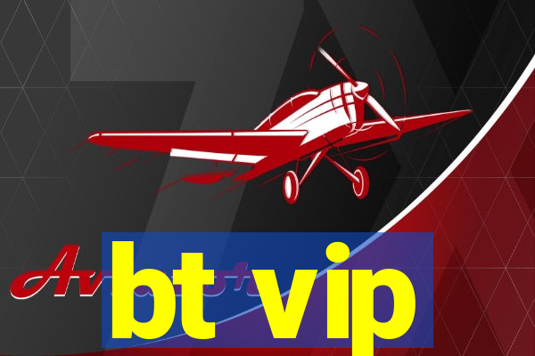 bt vip