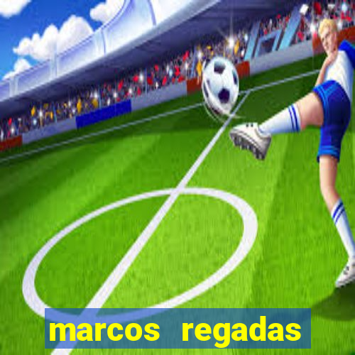 marcos regadas filho fortuna