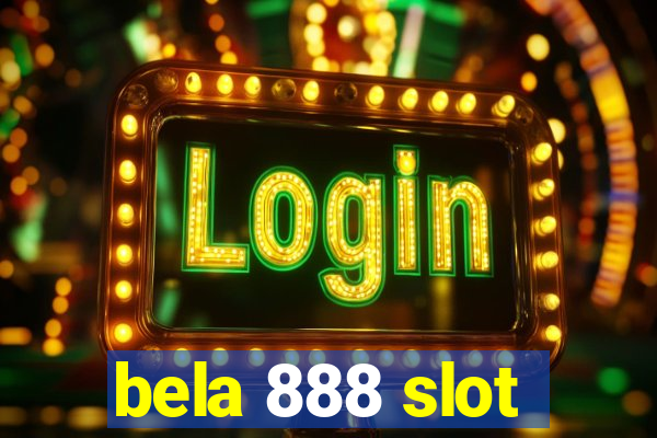 bela 888 slot